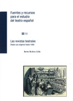 Fuentes y recursos para el estudio del teatro español. Volumen III (1). Las revistas teatrales desde sus orígenes hasta 1899